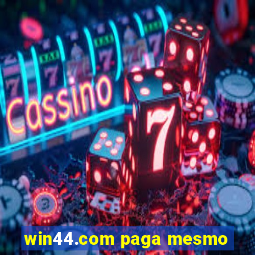 win44.com paga mesmo